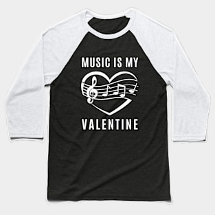 Music is my Valentine - Love Heart Baseball T-Shirt